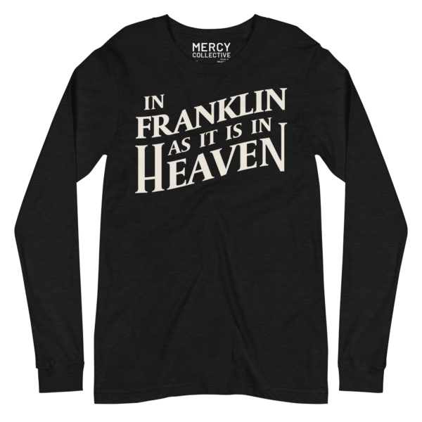 In Franklin as it is in Heaven black shirt